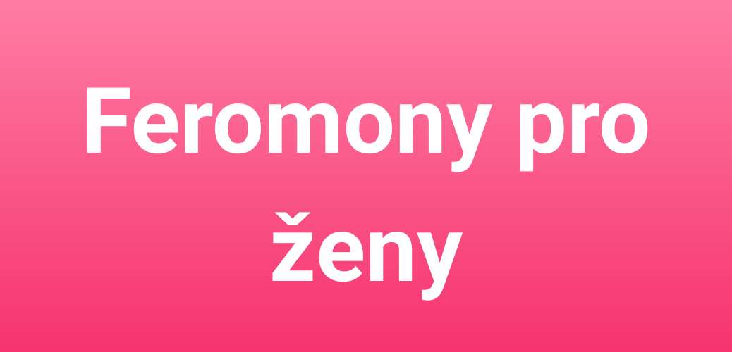 Feromony pro ženy